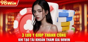 Một số vấn đề cần lưu ý khi nạp tiền 98Win là gì? 